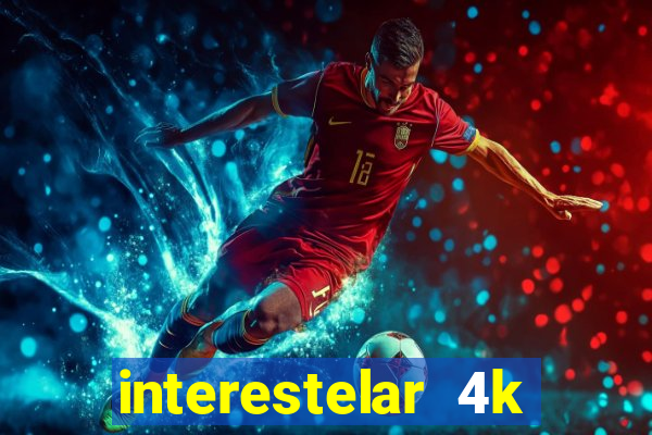 interestelar 4k dublado download